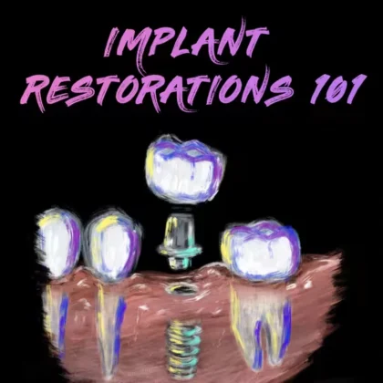 Implant Restorations 101
