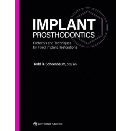 Implant Prosthodontics: Protocols and Techniques for Fixed Implant Restorations